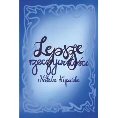 Lepsze rzeczywisto�ci - Natalia Kupi�ska