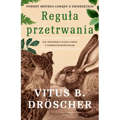 Regu�a przetrwania. Jak zwierz�ta radz� sobie z niebezpiecze�stwami - Vitus Bernward Dr�scher