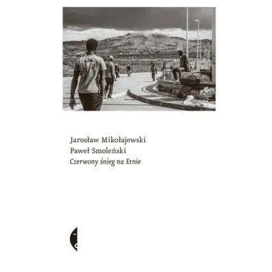 Czerwony �nieg na Etnie - Jaros�aw Miko�ajewski, Pawe� Smole�ski