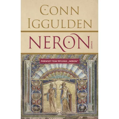 Neron. Tom 1 - Conn Iggulden