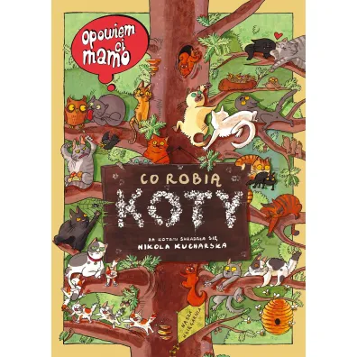 Opowiem ci, mamo, co robi� koty