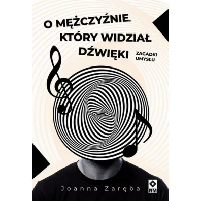 O m�czy�nie kt�ry widzia� d�wi�ki - Joanna Zar�ba