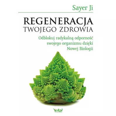 Regeneracja Twojego zdrowia - Sayer Ji