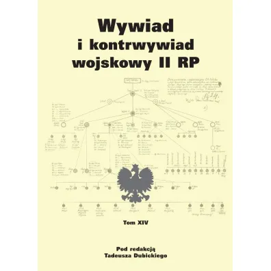 Wywiad i kontrwywiad wojskowy II RP. Tom XIV - Tadeusz Dubicki