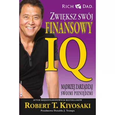 Zwi�ksz sw�j finansowy iq madrzej zarz�dzaj swoimi pieni�dzmi - Robert T. Kiyosaki