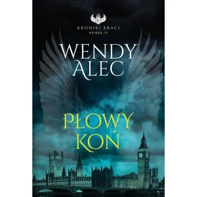 P�owy ko�. Kroniki Braci. Tom 4 - Wendy Alec