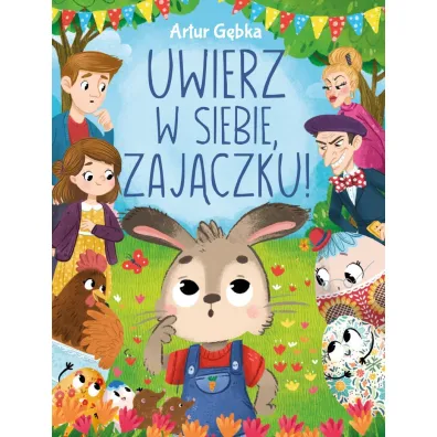 Uwierz w siebie, zaj�czku! - Artur  G�bka