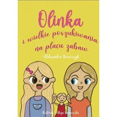 Olinka i wielkie poszukiwania na placu zabaw - Aleksandra Krawczyk