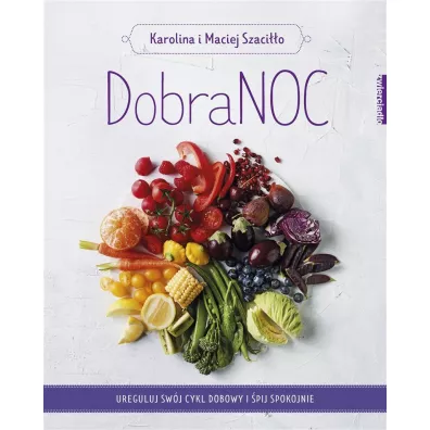 DobraNoc. Ureguluj swj cykl dobowy i pij spokojnie - Karolina Szacio, Maciej Szacio