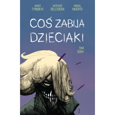 Co� zabija dzieciaki. Tom 8 - James Tynion IV, Werther Dell'Edera, Miquel Muerto