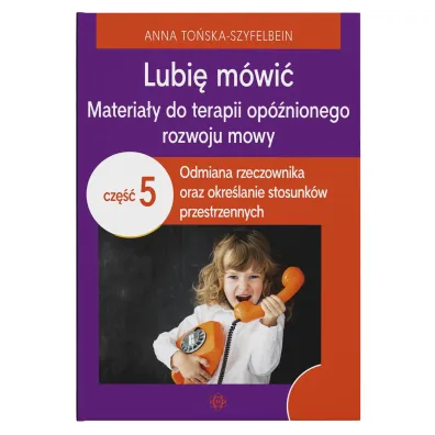 Lubi� m�wi� Materia�y do terapii op�nionego rozwoju mowy cz�� 5