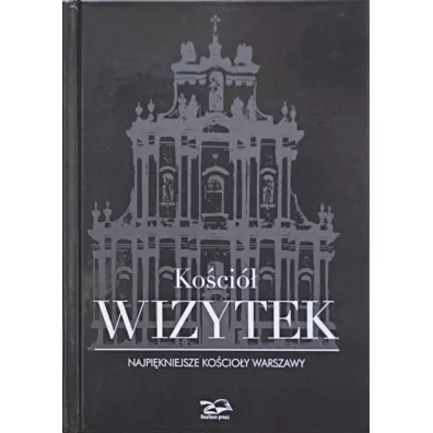 Ko�ci� Wizytek. Najpi�kniejsze ko�cio�y Warszawy - Krzysztof Sm�lski, Nina Brzostowska-Sm�lska