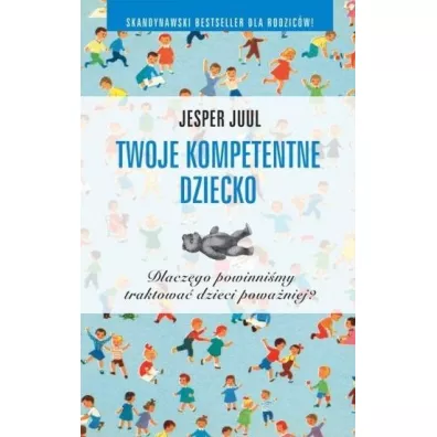 Twoje kompetentne dziecko - Jesper Juul