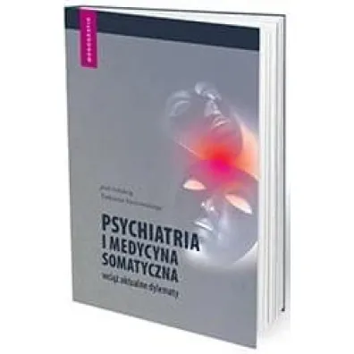 Psychiatria i medycyna somatyczna - wci�� aktualne dylematy - Tadeusz Parnowski