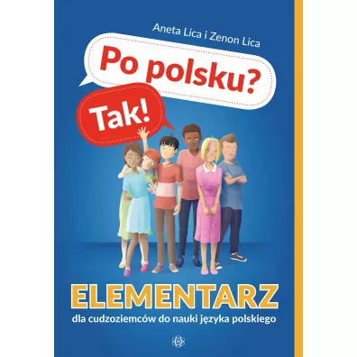 Po polsku? Tak! Elementarz dla cudzoziemc�w do nauki j�zyka polskiego - Aneta Lica, Zenon  Lica