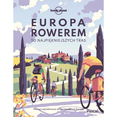 Europa rowerem. 50 najpi�kniejszych tras