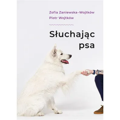 S�uchaj�c psa - Piotr  Wojtk�w, Zofia Zaniewska-Wojtk�w