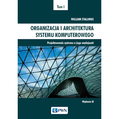 Projektowanie systemu a jego wydajno��. Organizacja i architektura systemu komputerowego. Tom 1 - William Stallings