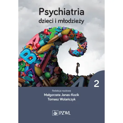 Psychiatria dzieci i m�odzie�y. Tom 2 - Tomasz Wola�czyk, Ma�gorzata Janas-Kozik