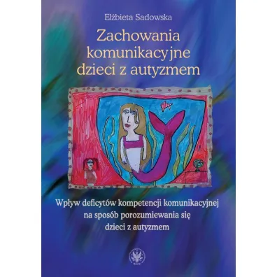 Zachowania komunikacyjne dzieci z autyzmem - El�bieta Sadowska