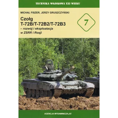 Czo�g T-72B/T-72B2/T-72B3 &ndash; rozw�j i eksploatacja w ZSRR i Rosji ( XXIw 7) - Jerzy Gruszczy�ski, Micha� Fiszer