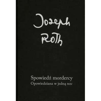 Spowied� mordercy Opowiedziana w jedn� noc - Joseph Roth
