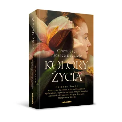 Kolory �ycia. Opowie�ci nios�ce nadziej�