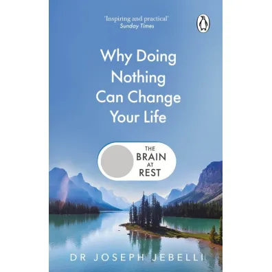 The Brain at Rest. Why doing nothing can change your life - Joseph  Jebelli