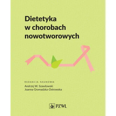 Dietetyka w chorobach nowotworowych - Joanna Gromadzka-Ostrowska, Andrzej Szaw�owski
