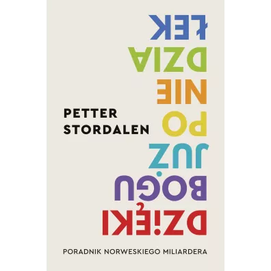 Dzi�ki Bogu ju� poniedzia�ek. Poradnik norweskiego milionera - Petter Stordalen