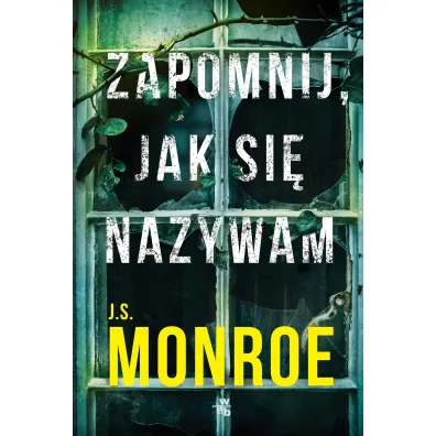 Zapomnij, jak si� nazywam - J S Monroe