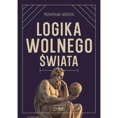 Logika wolnego �wiata - Przemys�aw  Sierzycki