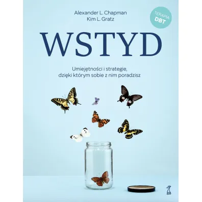 Wstyd. Umiej�tno�ci i strategie, dzi�ki kt�rym sobie z nim poradzisz - Alexander L Chapman, Kim L Gratz