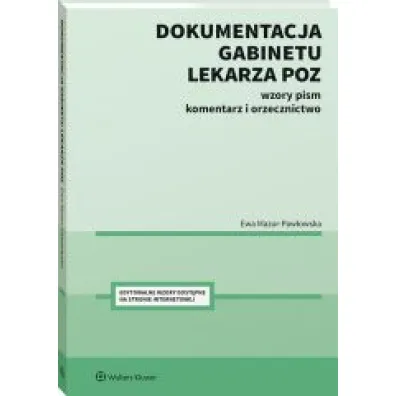 Dokumentacja gabinetu lekarza POZ. Wzory pism, komentarz i orzecznictwo