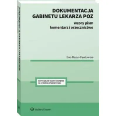 Dokumentacja gabinetu lekarza POZ. Wzory pism, komentarz i orzecznictwo