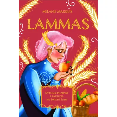 Lammas. Rytua�y, przepisy i zakl�cia na �wi�to �niw