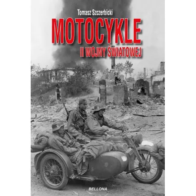 Motocykle II Wojny �wiatowej - Tomasz Szczerbicki