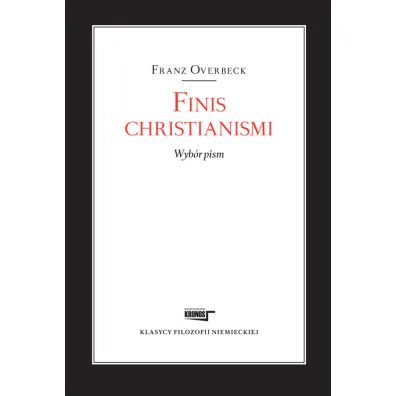 Finis christianismi. Wyb�r pism - Overbeck Franz