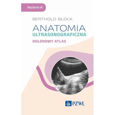 Anatomia ultrasonograficzna. Kolorowy atlas - Berthold Block