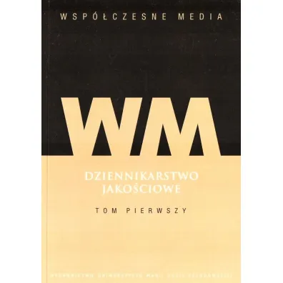 Wsp�czesne media Dziennikarstwo jako�ciowe Tom 1
