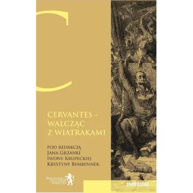 Cervantes. Walcz�c z wiatrakami. Nie ma na �wiecie rzeczy, kt�rej by czas nie zatar�