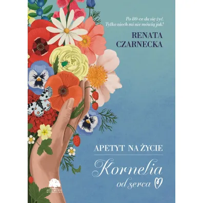 Apetyt na �ycie. Kornelia od serca - Renata Czarnecka