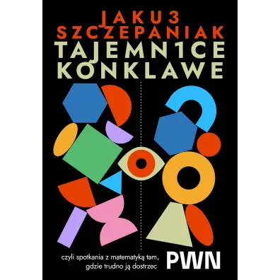 Tajemnice konklawe, czyli spotkania z matematyk� tam, gdzie trudno j� dostrzec - Jakub Szczepaniak