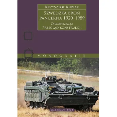Szwedzka bro� pancerna 1920–1989. Organizacja. Przegl�d konstrukcji - Krzysztof Kubiak