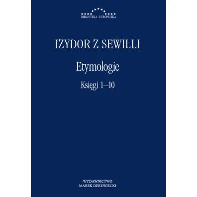 Etymologie. Ksi�gi 1-10 - Izydor z Sewilli