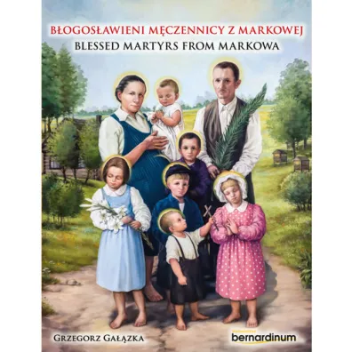 B�ogos�awieni m�czennicy z Markowej / Blessed Martyrs from Markowa - Grzegorz Ga��zka