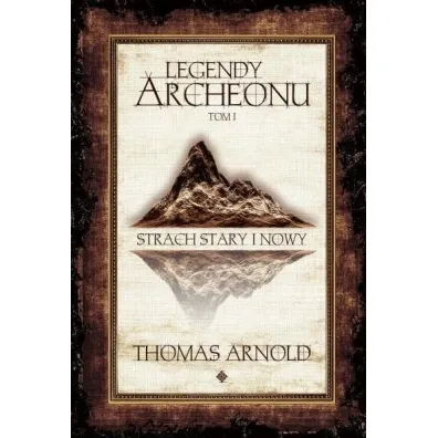 Strach Stary i Nowy. Legendy Archeonu. Tom 1 (barwione brzegi)