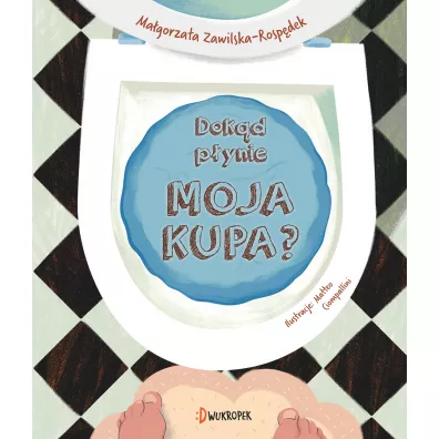 Dok�d p�ynie moja kupa? - Ma�gorzata  Zawilska-Rosp�dek