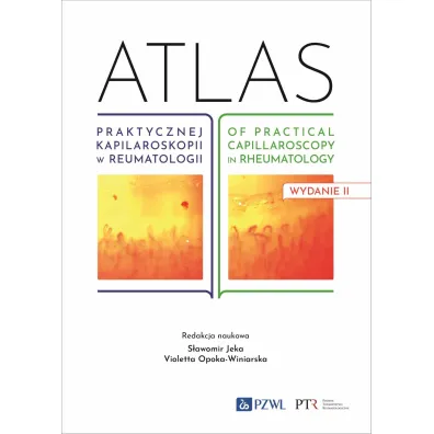 Atlas praktycznej kapilaroskopii w reumatologii. Atlas of practical capillaroscopy in rheumatology - S�awomir Jeka, Violetta Opoka-Winiarska
