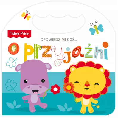 Fisher Price. Opowiedz mi co... o przyjani